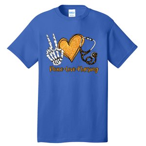 Peace And Love And Nursing Proud Healthcare Nurse Job Pride Meaningful Gift Tall T-Shirt