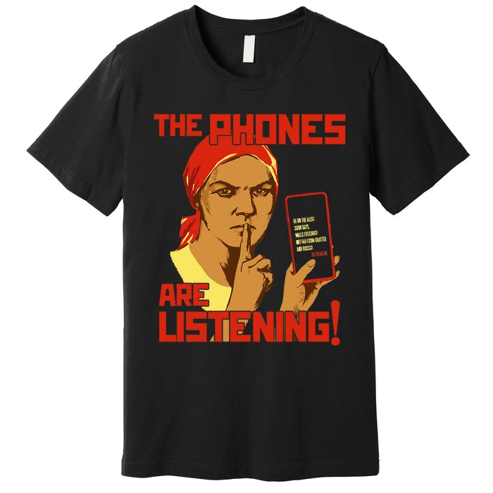 Phones Are Listening Privacy Awareness Premium T-Shirt