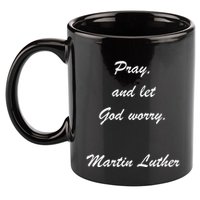 Pray And Let God Worry Martin Luther 11oz C Handle Ceramic Mug