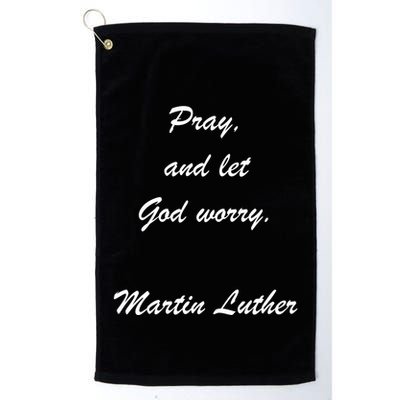 Pray And Let God Worry Martin Luther Golf Towel