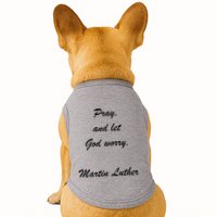 Pray And Let God Worry Martin Luther Doggie Tank