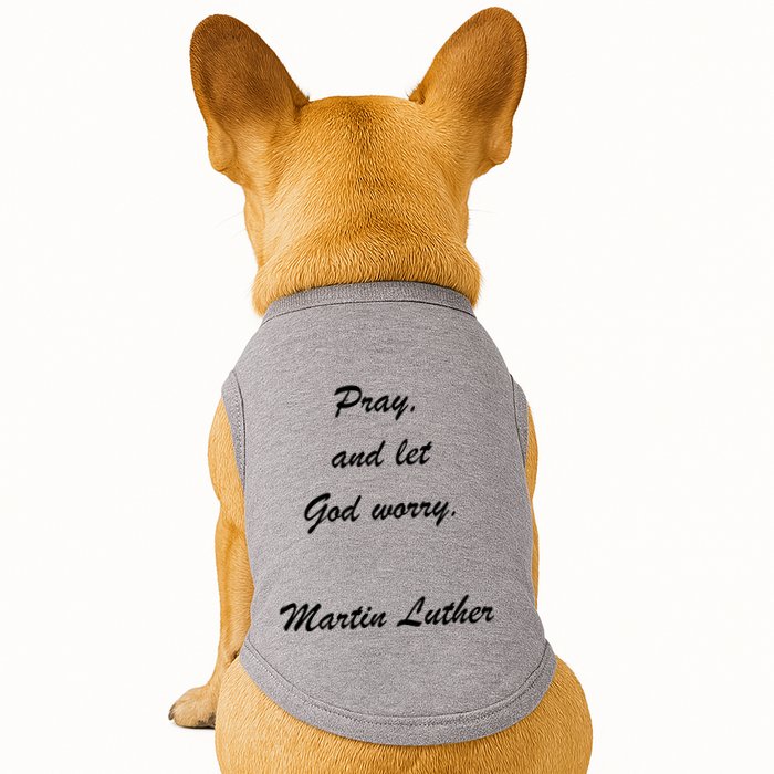 Pray And Let God Worry Martin Luther Doggie Tank