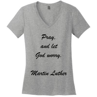 Pray And Let God Worry Martin Luther Women's V-Neck T-Shirt