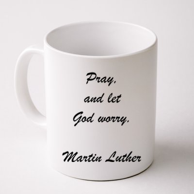 Pray And Let God Worry Martin Luther Coffee Mug