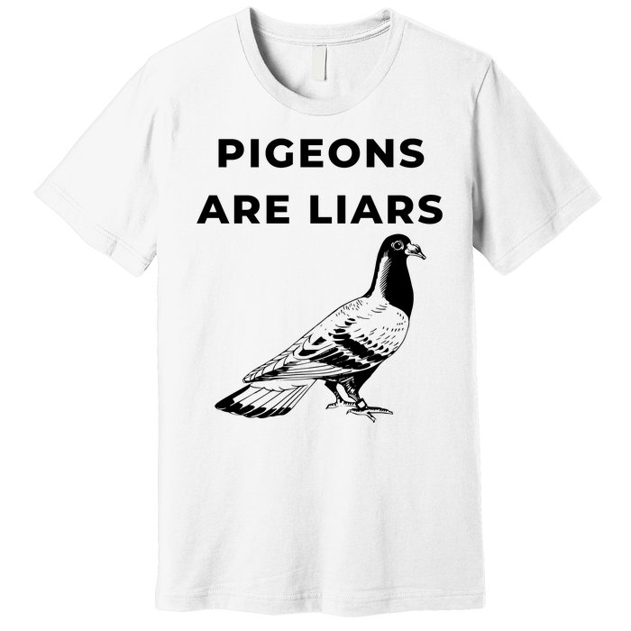 Pigeons Are Liars Premium T-Shirt