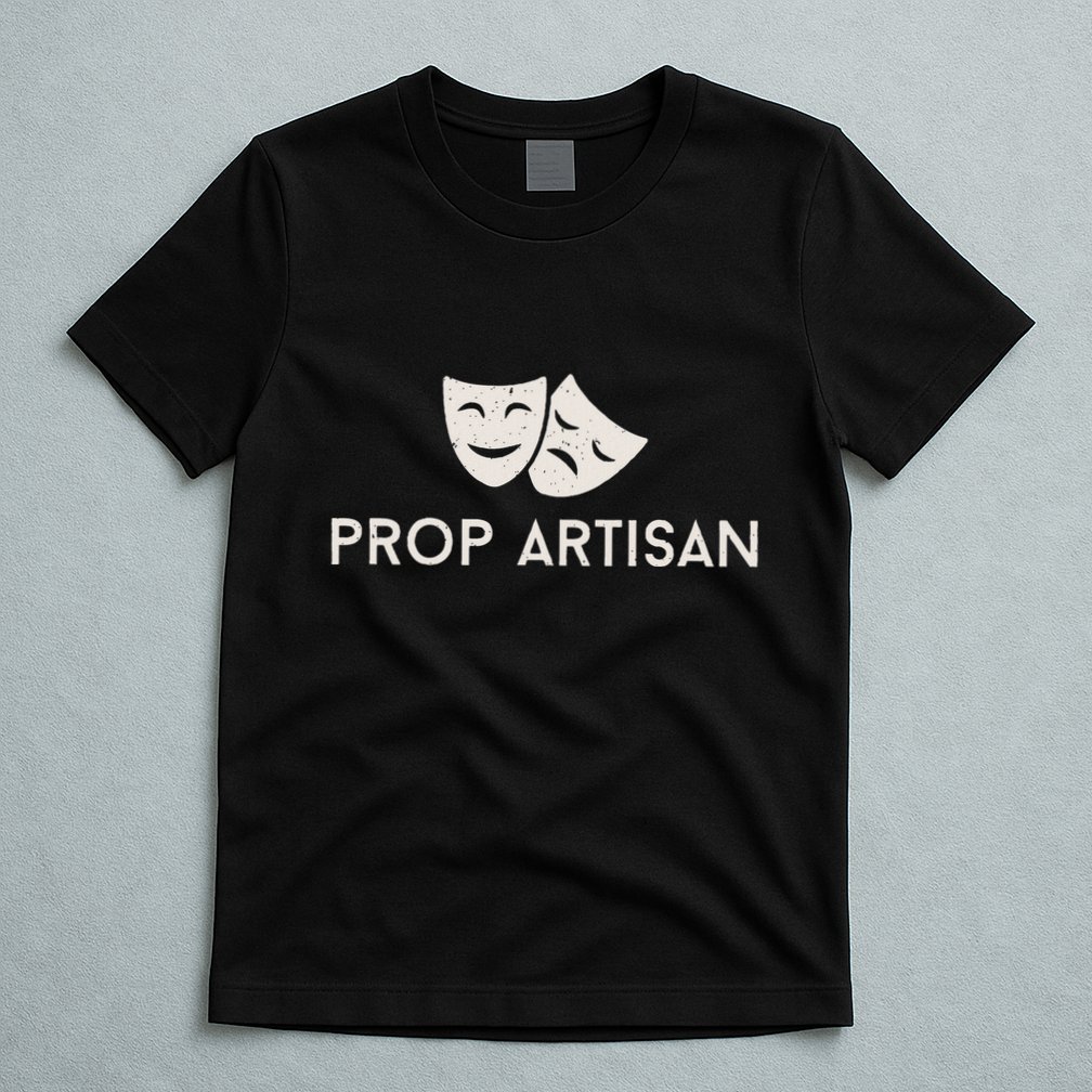 Prop Artisan Musical Broadway Theater T-Shirt