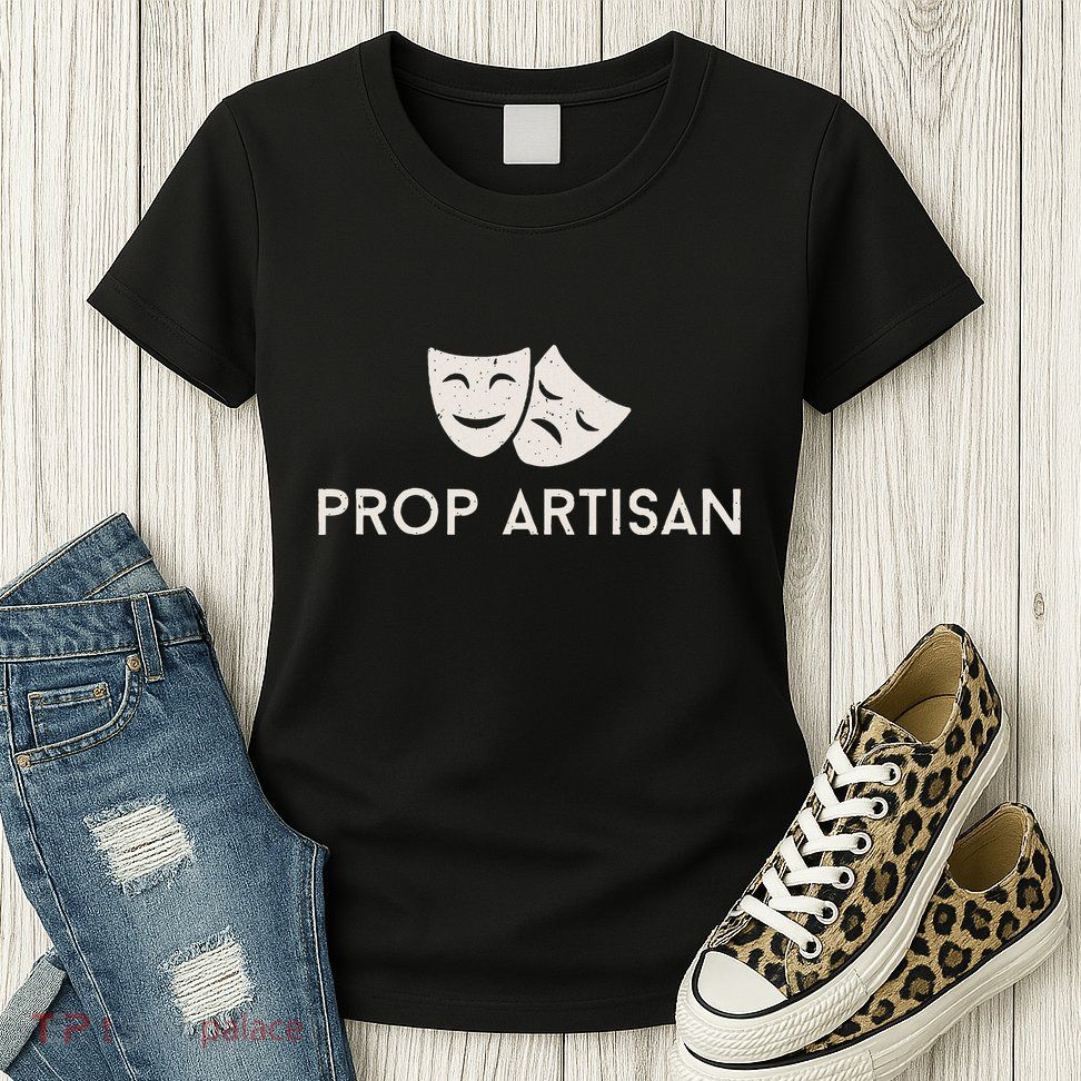 Prop Artisan Musical Broadway Theater Women's T-Shirt