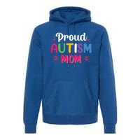 Proud Autism Mom Funny Gift Premium Hoodie