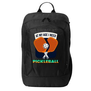 Pickleball At My Age I Need Pickleball Gift City Backpack