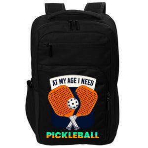 Pickleball At My Age I Need Pickleball Gift Impact Tech Backpack