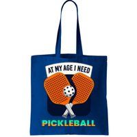 Pickleball At My Age I Need Pickleball Gift Tote Bag