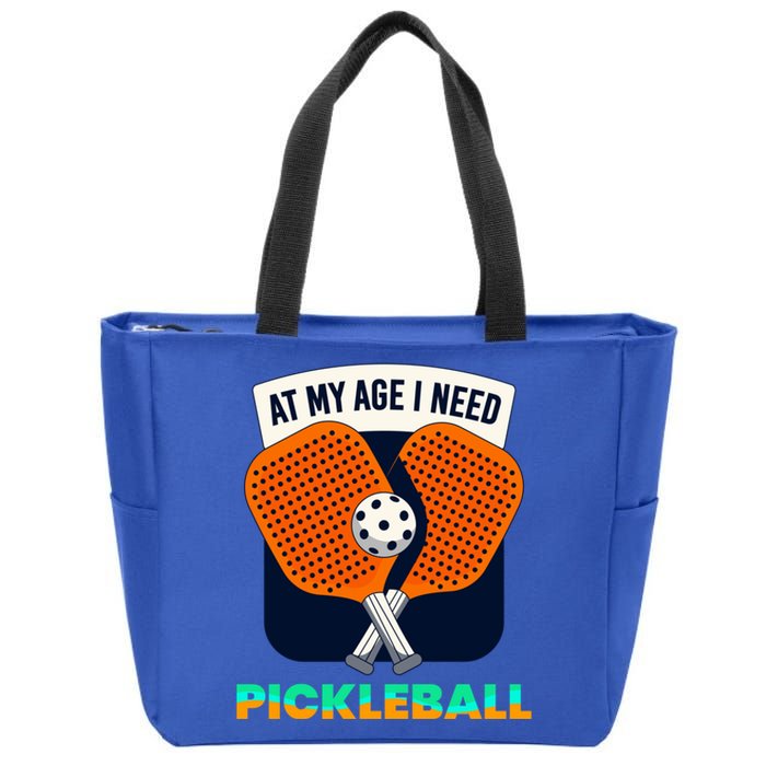 Pickleball At My Age I Need Pickleball Gift Zip Tote Bag