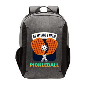 Pickleball At My Age I Need Pickleball Gift Vector Backpack