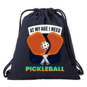 Pickleball At My Age I Need Pickleball Gift Drawstring Bag