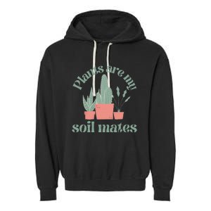 Plants Are My Soil Mates Funny Gardening Garment-Dyed Fleece Hoodie