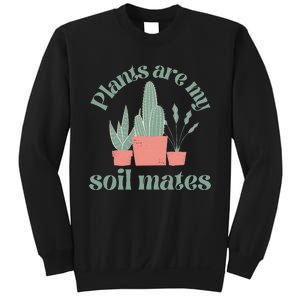 Plants Are My Soil Mates Funny Gardening Sweatshirt