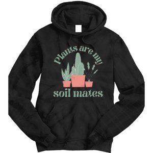 Plants Are My Soil Mates Funny Gardening Tie Dye Hoodie