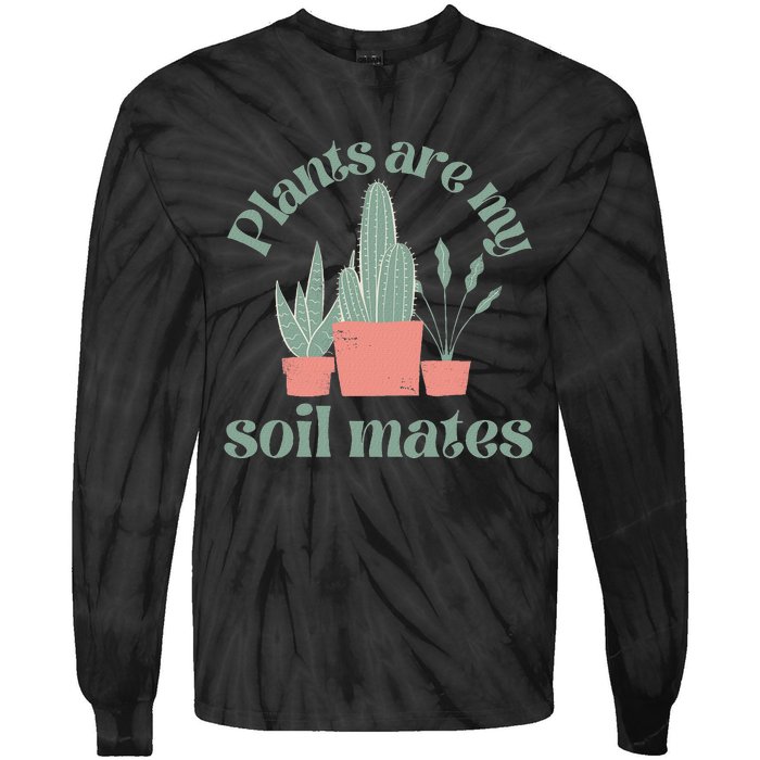 Plants Are My Soil Mates Funny Gardening Tie-Dye Long Sleeve Shirt