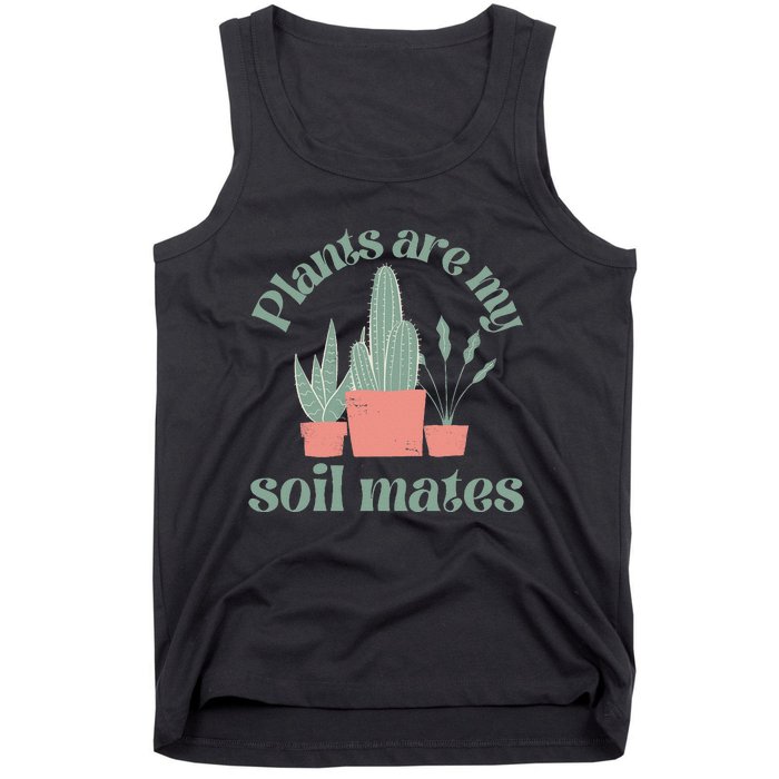 Plants Are My Soil Mates Funny Gardening Tank Top