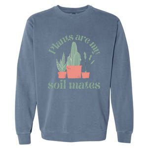 Plants Are My Soil Mates Funny Gardening Garment-Dyed Sweatshirt