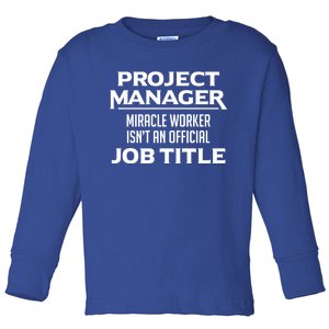 Project Ager Miracle Worker Isn't An Offical Job Title Gift Toddler Long Sleeve Shirt