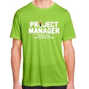 Project Ager Miracle Worker Isn't An Job Title Gift Adult ChromaSoft Performance T-Shirt