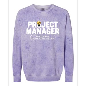 Project Ager Miracle Worker Isn't An Job Title Gift Colorblast Crewneck Sweatshirt