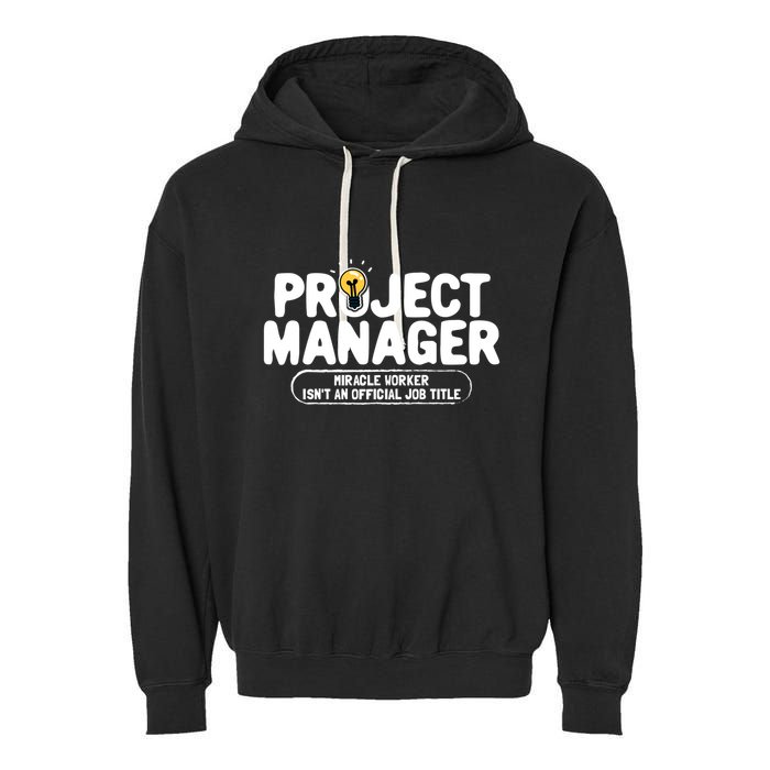 Project Ager Miracle Worker Isn't An Job Title Gift Garment-Dyed Fleece Hoodie
