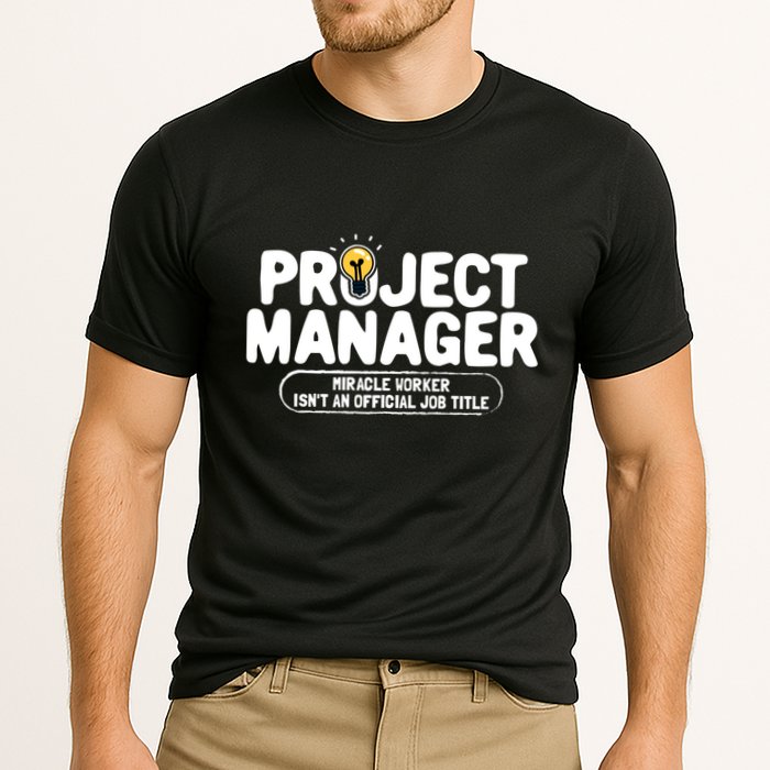 Project Ager Miracle Worker Isn't An Job Title Gift Performance Shirt