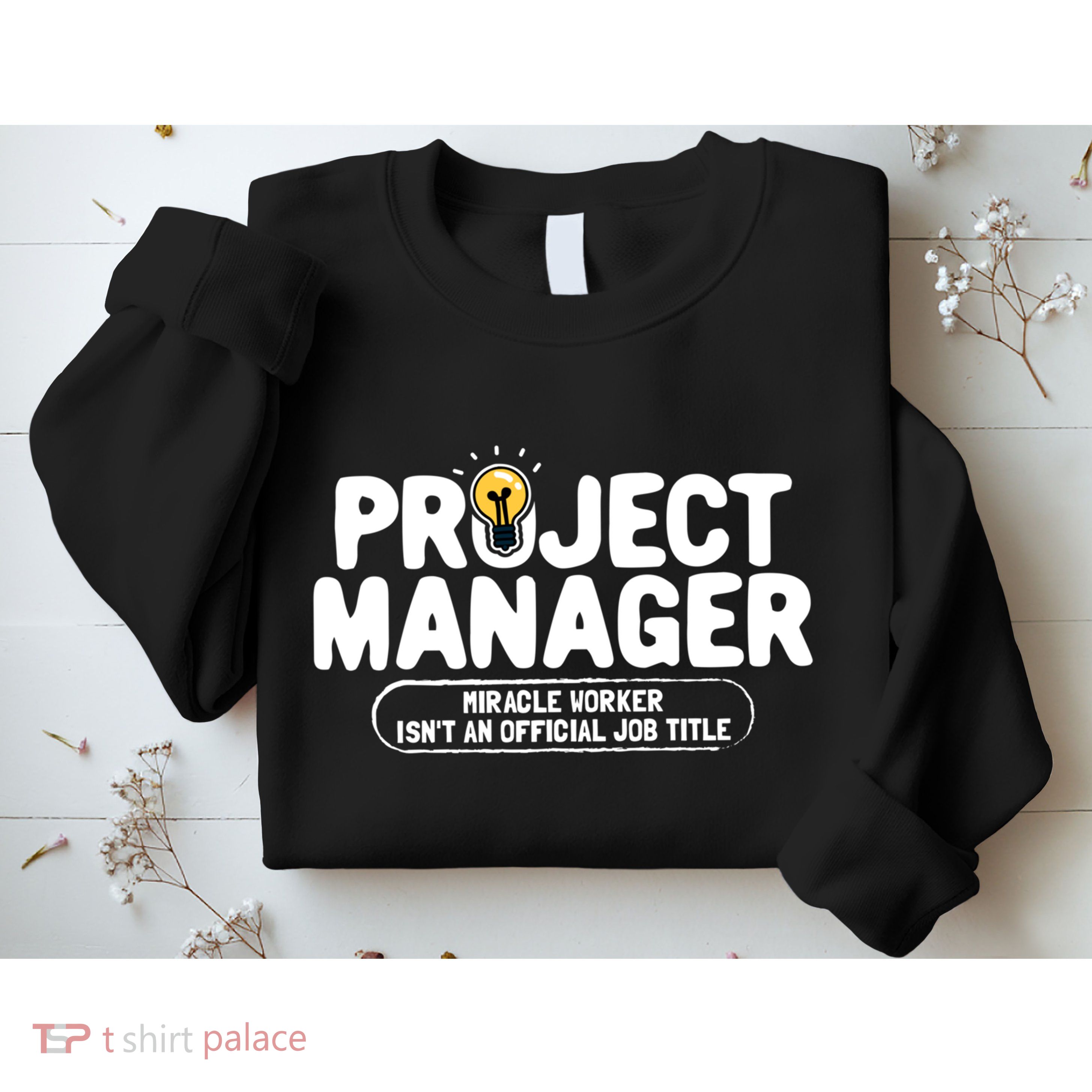 Project Ager Miracle Worker Isn't An Job Title Gift Sweatshirt