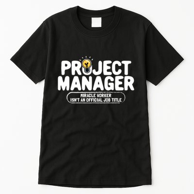 Project Ager Miracle Worker Isn't An Job Title Gift Tall T-Shirt