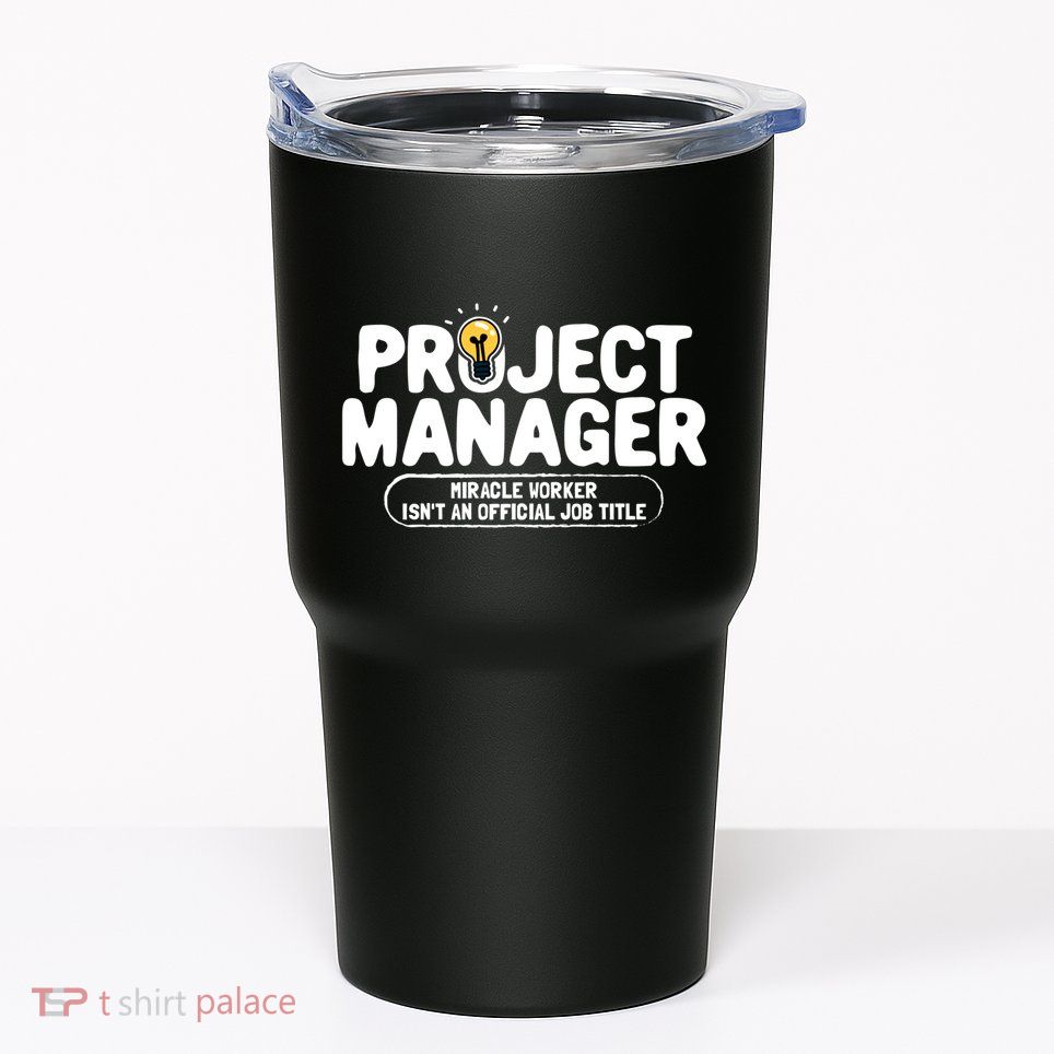 Project Ager Miracle Worker Isn't An Job Title Gift Tumbler