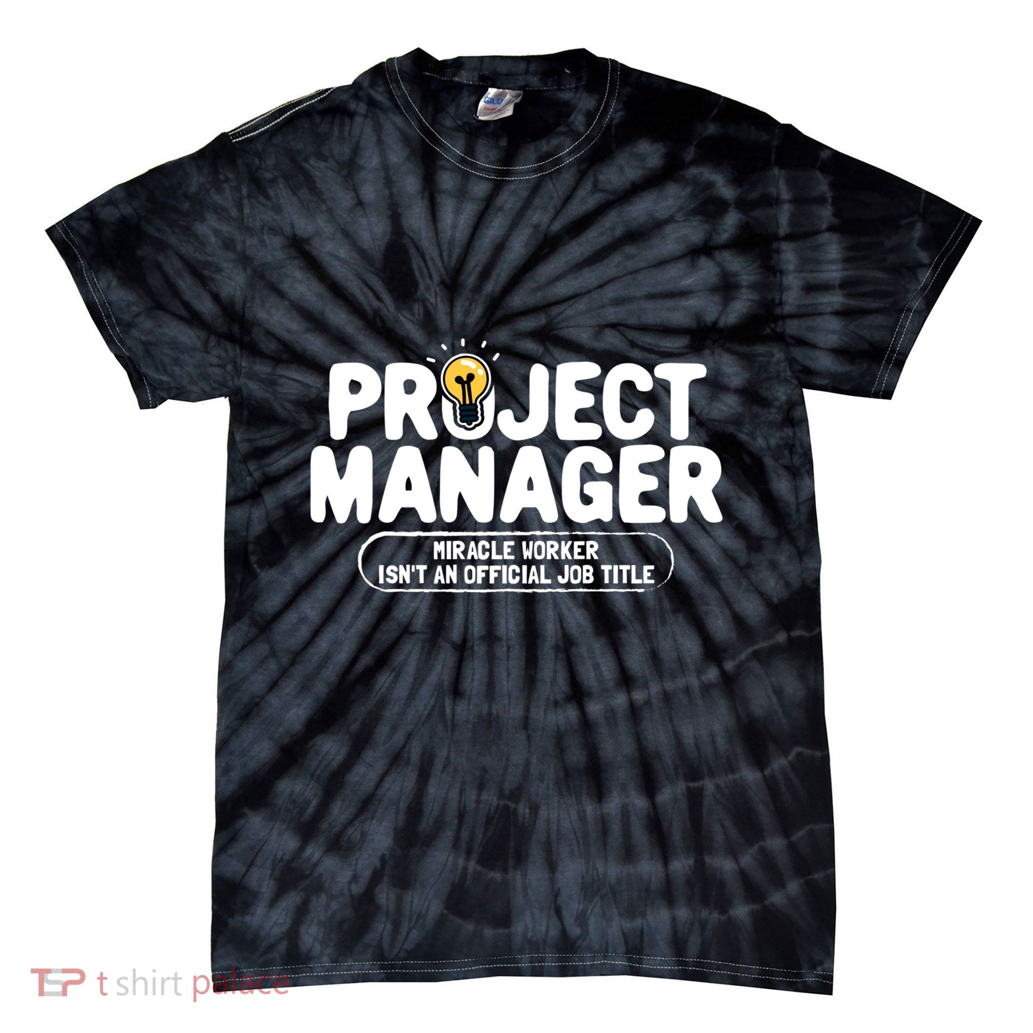 Project Ager Miracle Worker Isn't An Job Title Gift Tie-Dye T-Shirt