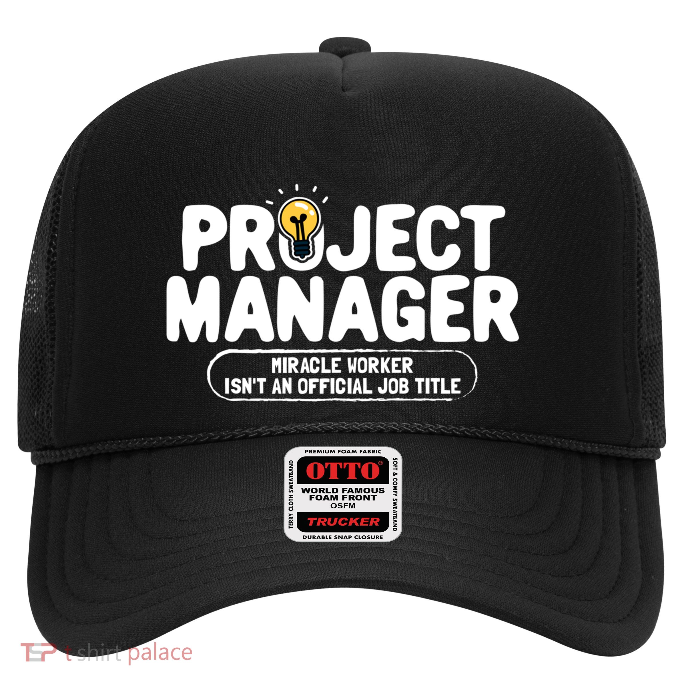 Project Ager Miracle Worker Isn't An Job Title Gift Trucker Hat