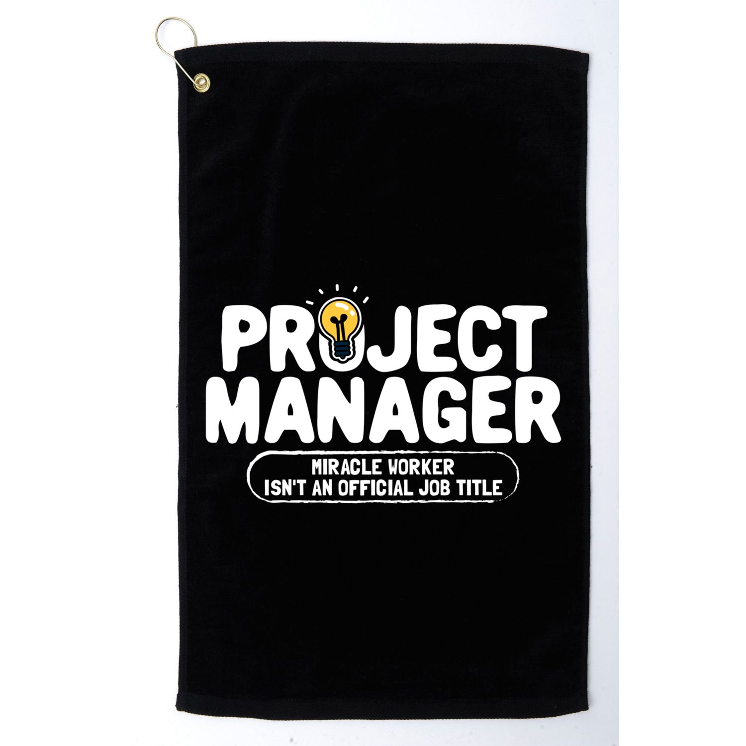 Project Ager Miracle Worker Isn't An Job Title Gift Golf Towel