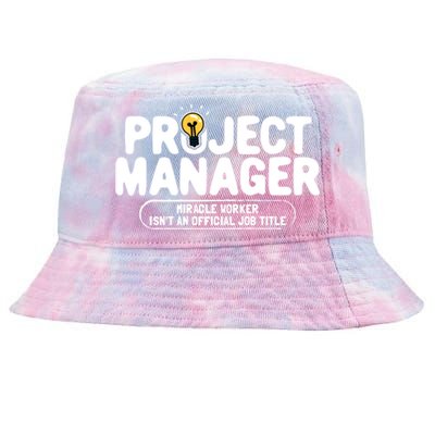 Project Ager Miracle Worker Isn't An Job Title Gift Tie-Dyed Bucket Hat