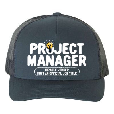 Project Ager Miracle Worker Isn't An Job Title Gift Yupoong Adult 5-Panel Trucker Hat