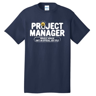 Project Ager Miracle Worker Isn't An Job Title Gift Tall T-Shirt