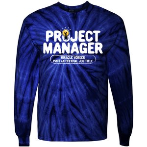 Project Ager Miracle Worker Isn't An Job Title Gift Tie-Dye Long Sleeve Shirt