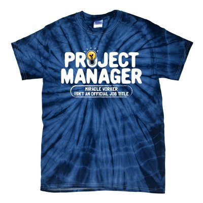 Project Ager Miracle Worker Isn't An Job Title Gift Tie-Dye T-Shirt