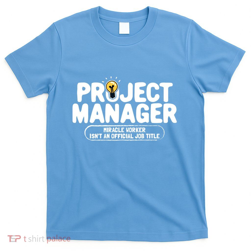 Project Ager Miracle Worker Isn't An Job Title Gift T-Shirt