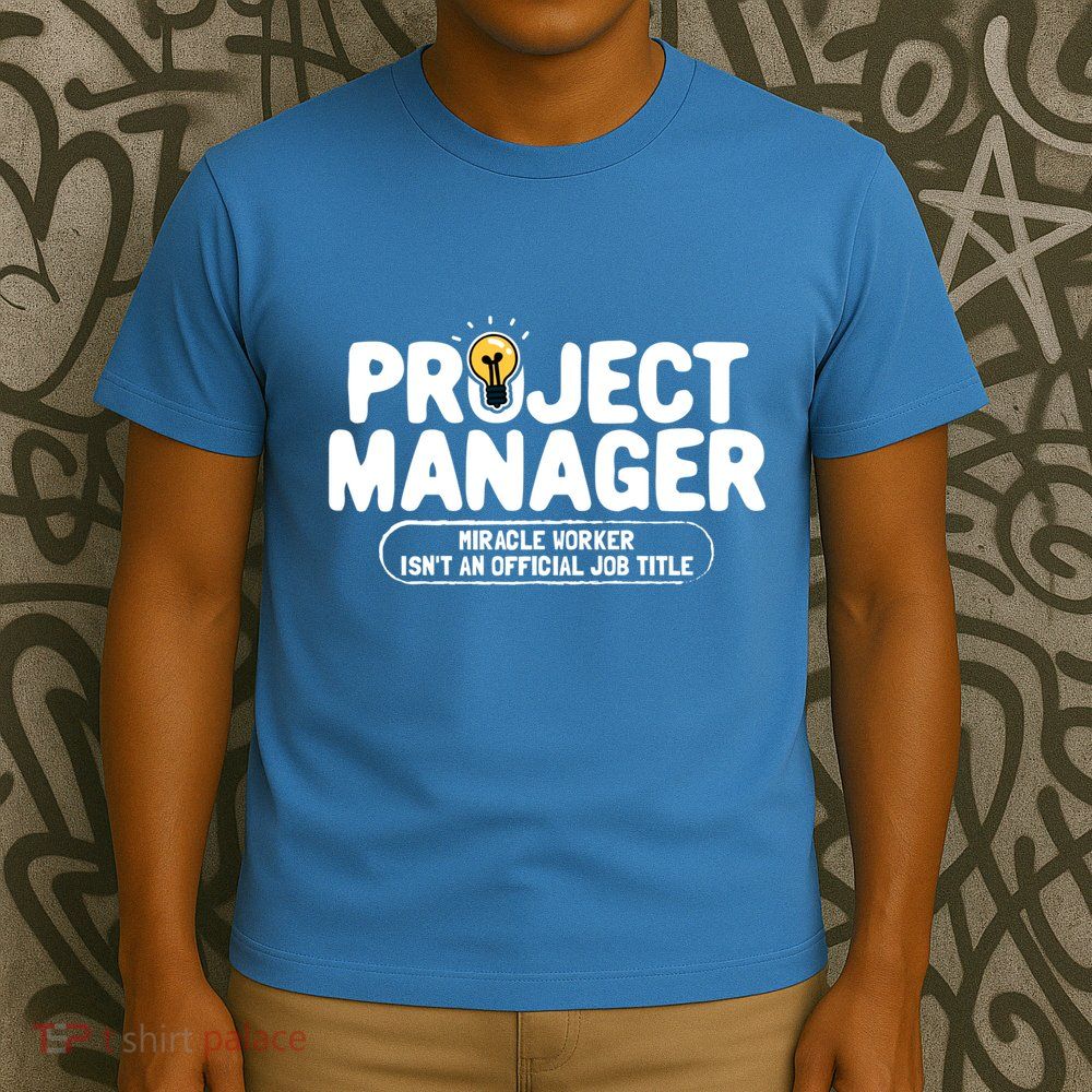 Project Ager Miracle Worker Isn't An Job Title Gift T-Shirt
