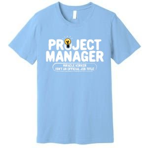 Project Ager Miracle Worker Isn't An Job Title Gift Premium T-Shirt