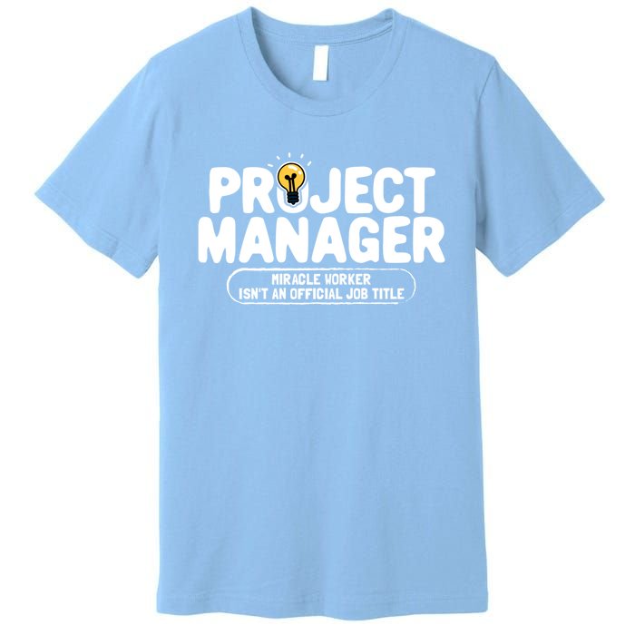 Project Ager Miracle Worker Isn't An Job Title Gift Premium T-Shirt