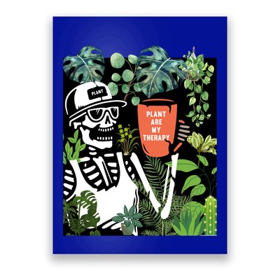Plants Are My Therapy Skeleton Funny Plant Lover Gardener Gift Poster