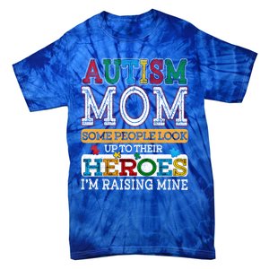 Proud Autism Mom Raising Hero Sped Mom Autism Awareness Gift Tie-Dye T-Shirt