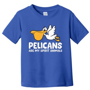 Pelicans Are My Spirit Animals Funny Pelican Toddler T-Shirt