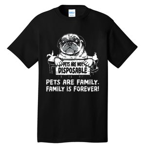 Pets Are Not Disposable Pets Are Family Rescue Tall T-Shirt