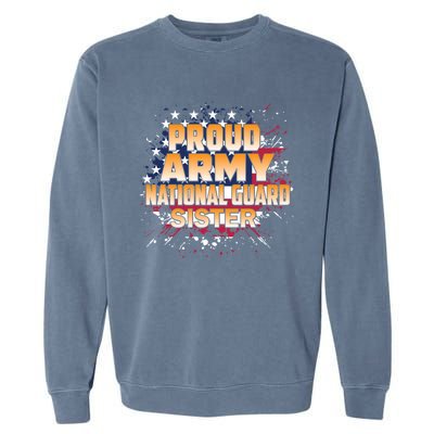 Proud Army National Guard Sister Gift U S Military Gift Garment-Dyed Sweatshirt