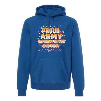 Proud Army National Guard Sister Gift U S Military Gift Premium Hoodie